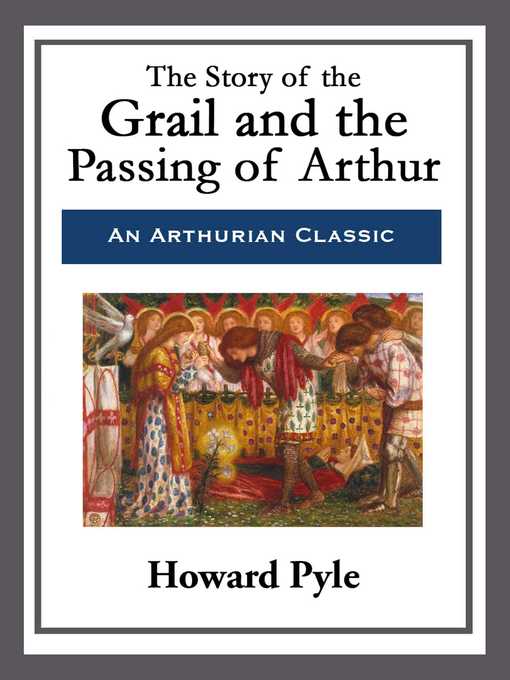 Title details for The Story of the Grail and the Passing of Arthur by Howard Pyle - Wait list